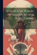 Cover: Hymns for Public Worship, With a Supplement - Legare Street Press