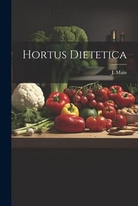Abbildung von: Hortus Dietetica - Legare Street Press