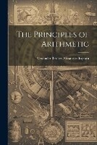 Abbildung von: The Principles of Arithmetic - Legare Street Press
