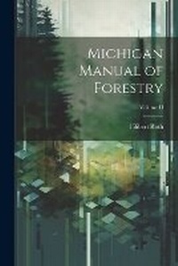 Abbildung von: Michigan Manual of Forestry; Volume II - Legare Street Press