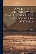 Cover: A Visit to the Antipodes With Some Reminiscences of a Sojourn in Australia - Legare Street Press