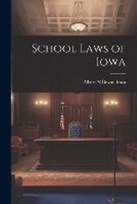 Abbildung von: School Laws of Iowa - Legare Street Press
