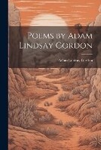 Abbildung von: Poems by Adam Lindsay Gordon - Legare Street Press