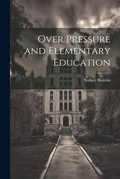 Cover: Over Pressure and Elementary Education - Legare Street Press