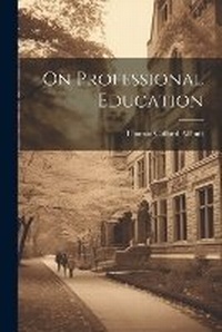 Enlarge image Cover: On Professional Education - Legare Street Press