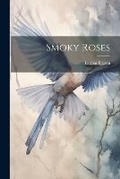 Cover: Smoky Roses - Legare Street Press