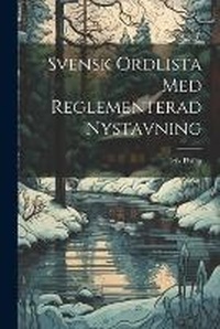 Abbildung von: Svensk Ordlista Med Reglementerad Nystavning - Legare Street Press