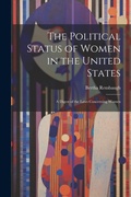 Cover: The Political Status of Women in the United States - Legare Street Press