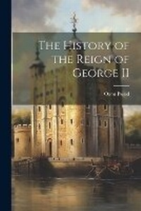 Enlarge image Cover: The History of the Reign of George II - Legare Street Press