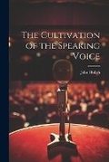 Cover: The Cultivation of the Speaking Voice - Legare Street Press