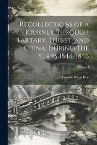 Abbildung von: Recollections of a Journey Through Tartary, Thibet, and China, During the Years 1844-1846; Volume I - Legare Street Press