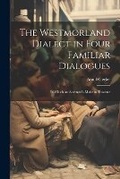 Cover: The Westmorland Dialect in Four Familiar Dialogues - Legare Street Press
