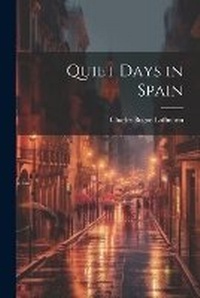 Abbildung von: Quiet Days in Spain - Legare Street Press