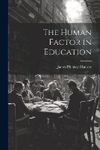Abbildung von: The Human Factor in Education - Legare Street Press