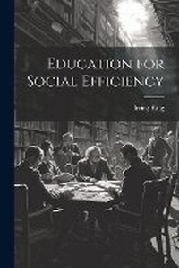 Abbildung von: Education for Social Efficiency - Legare Street Press