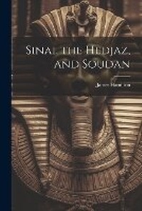 Abbildung von: Sinai, the Hedjaz, and Soudan - Legare Street Press