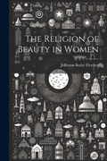 Cover: The Religion of Beauty in Women - Legare Street Press