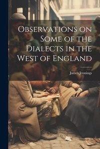Abbildung von: Observations on Some of the Dialects in the West of England - Legare Street Press