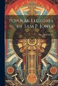 Cover: Popular Lectures of Sam P. Jones - Legare Street Press