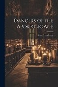 Cover: Dangers of the Apostolic Age - Legare Street Press