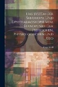 Cover: Das System der Skiaskopie und Ophthalmoskopie vom Standpunkt der Physischen, Physiologischen und Geo - Legare Street Press
