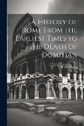Cover: A History of Rome From the Earliest Times to the Death of Domitian - Legare Street Press