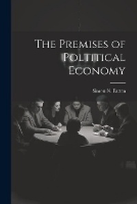 Enlarge image Cover: The Premises of Poltitical Economy - Legare Street Press
