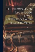 Cover: Ll-Fellows Seven Legends of Lower Redemption With Insets in Verse - Legare Street Press