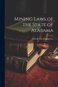 Bild: Mining Laws of the State of Alabama - Legare Street Press