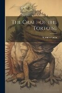 Abbildung von: The Craft of the Tortoise - Legare Street Press