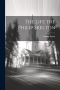 Cover: The Life the Philip Skelton - Legare Street Press