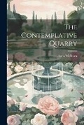 Cover: The Contemplative Quarry - Legare Street Press