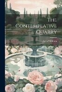 Enlarge image Cover: The Contemplative Quarry - Legare Street Press