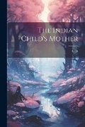 Cover: The Indian Child's Mother - Legare Street Press
