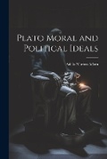 Cover: Plato Moral and Political Ideals - Legare Street Press