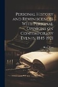Bild: Personal History and Reminiscences With Personal Opinions on Contemporary Events, 1845-1921 - Legare Street Press