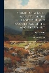 Abbildung von: Gomer or a Brief Analysis of the Language and Knowledge of the Ancient Cymry - Legare Street Press