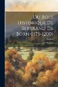 Cover: Du Role Historique de Bertrand de Born (1175-1200) - Legare Street Press