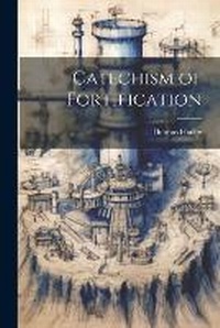 Enlarge image Cover: Catechism of Fortification - Legare Street Press