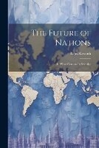Enlarge image Cover: The Future of Nations - Legare Street Press