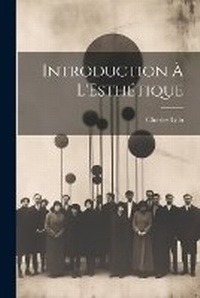 Enlarge image Cover: Introduction a L'Esthetique - Legare Street Press