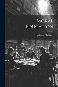 Abbildung von: Moral Education - Legare Street Press