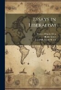 Enlarge image Cover: Essays in Liberalism - Legare Street Press