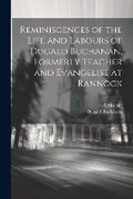 Cover: Reminiscences of the Life and Labours of Dugald Buchanan, Formerly Teacher and Evangelist at Rannock - Legare Street Press