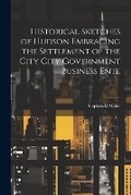 Cover: Historical Sketches of Hudson Embracing the Settlement of the City City Government Business Ente - Legare Street Press
