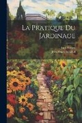 Cover: La Pratique du Jardinage - Legare Street Press