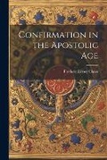 Cover: Confirmation in the Apostolic Age - Legare Street Press