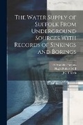 Cover: The Water Supply of Suffolk From Underground Sources With Records of Sinkings and Borings - Legare Street Press