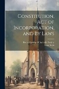 Cover: Constitution, Act of Incorporation, and By Laws - Legare Street Press
