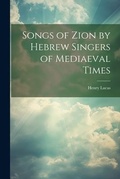 Cover: Songs of Zion by Hebrew Singers of Mediaeval Times - Legare Street Press
